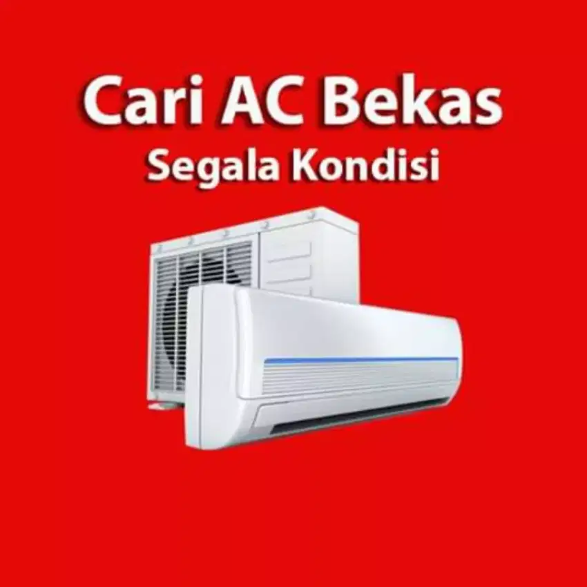 Dicari AC bekas tak terpakai kondisi apapun