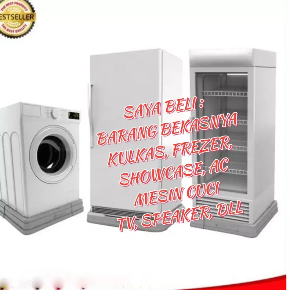 Kami beli lagi Kulkas, Freezer bekasnya dan bekas lainnya
