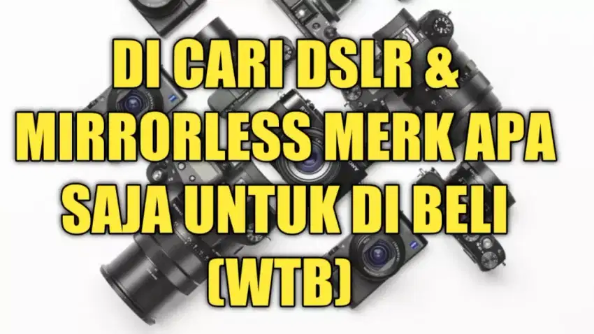 DICARI MENCARI KAMERA DSRL MIRRORLES MERK APA SAJA CIKARANG