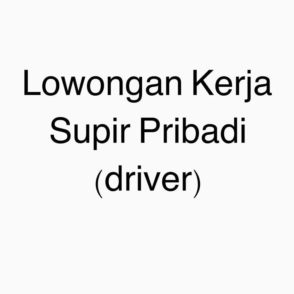 Lowongan Kerja Loker Supir Pribadi Driver - Lowongan - 919212667