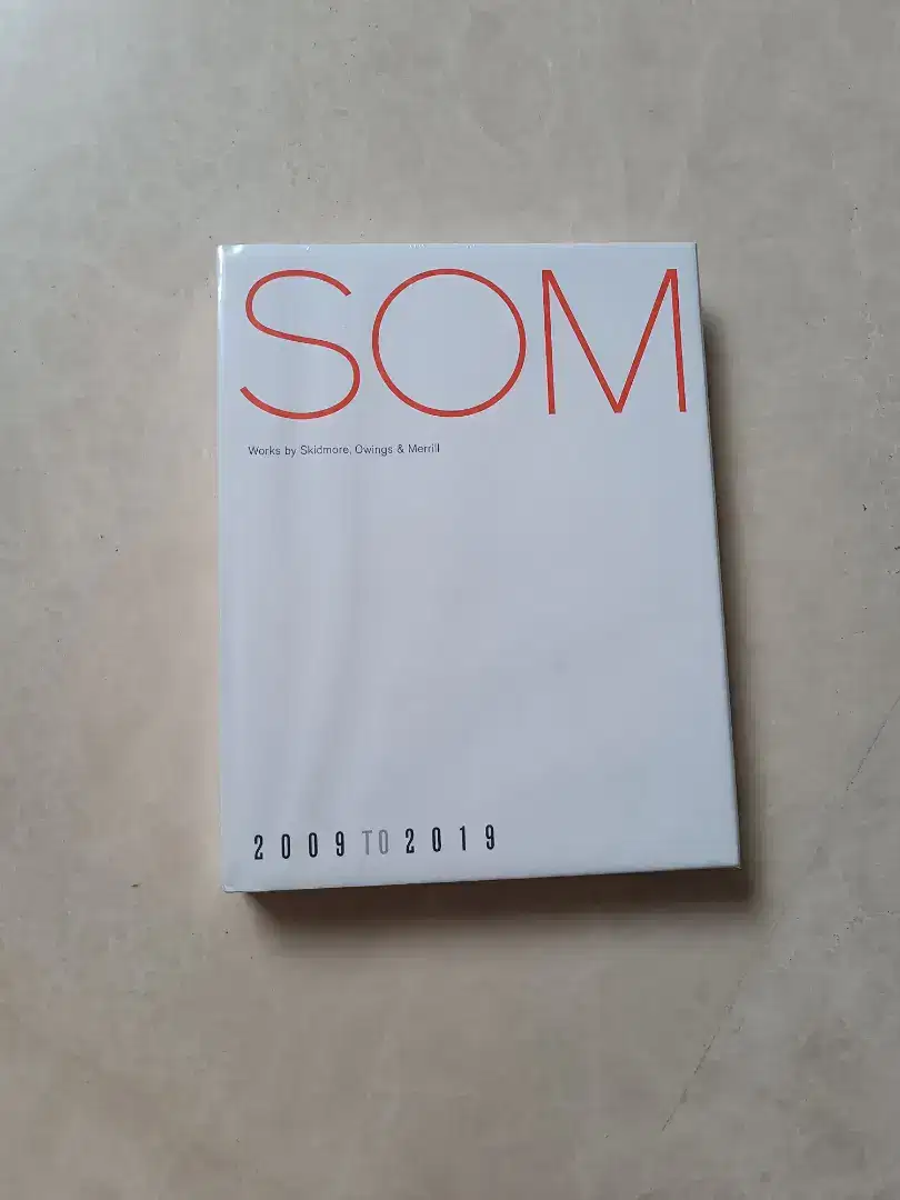 SOM Works by Skidmore Owings Merrill 2009-2019 Original Hardcover