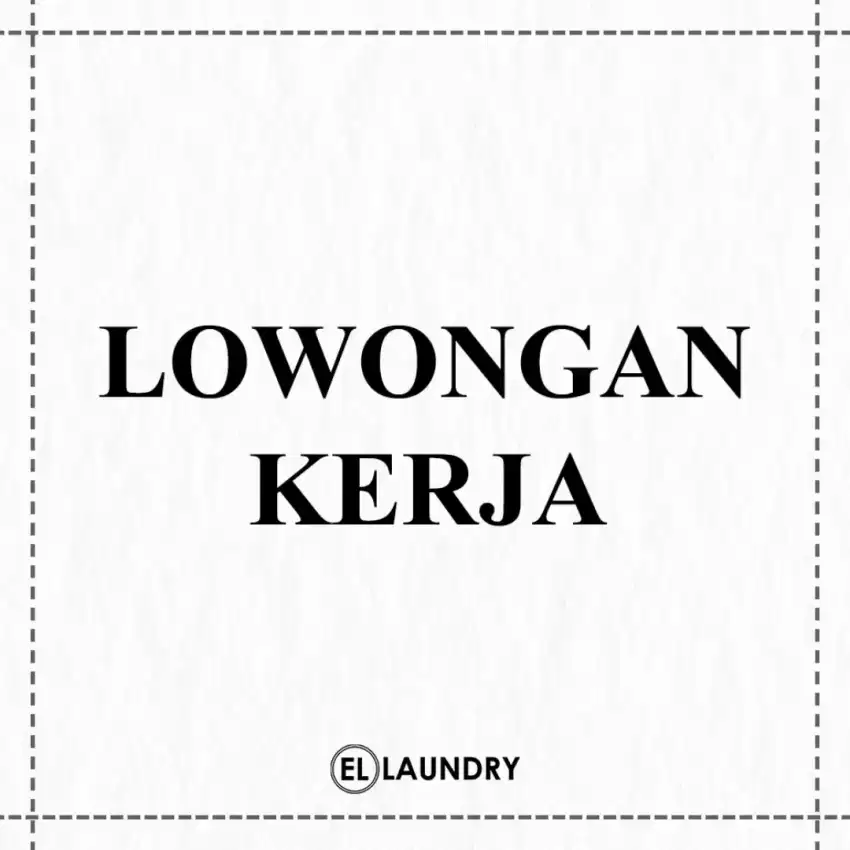 LOWONGAN KERJA LAUNDRY [EL LAUNDRY]