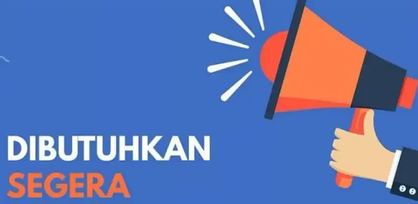 Dibutuhkan segera lowongan kerja untuk laki-laki