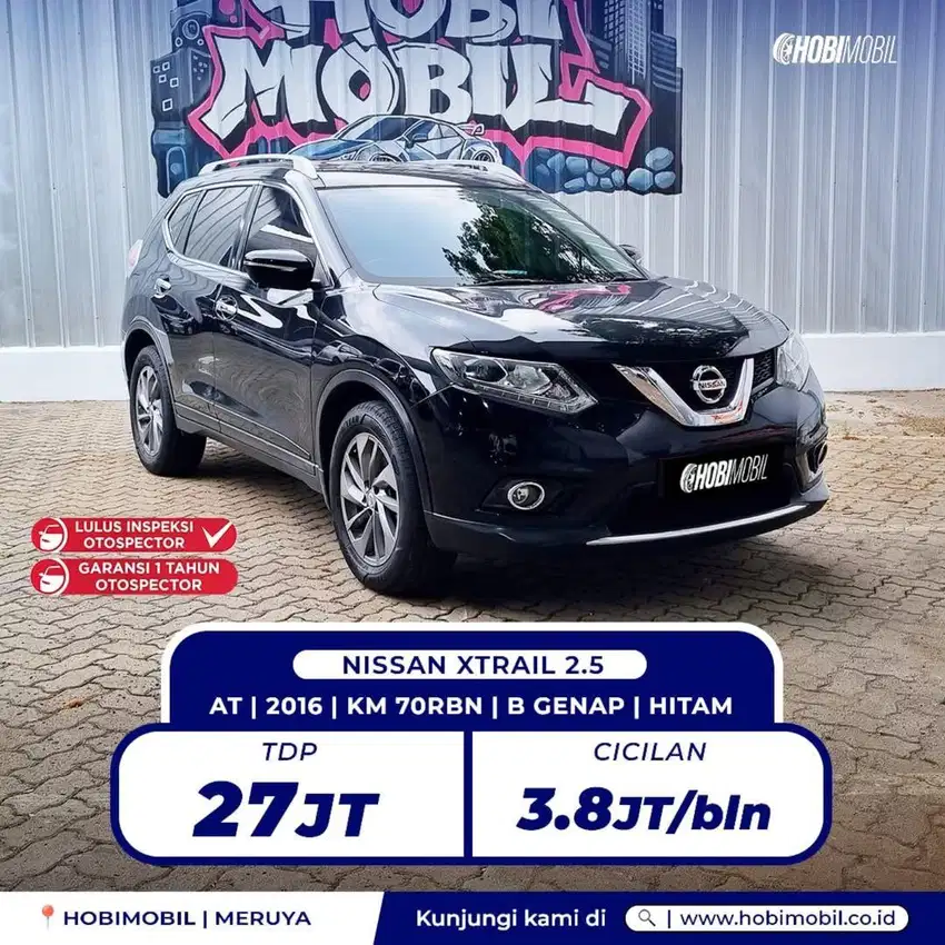 TERMURAH FREE ANGSR 3x DP 27JT NISSAN XTRAIL 2.5 MATIC 2016 HOBIMOBIL