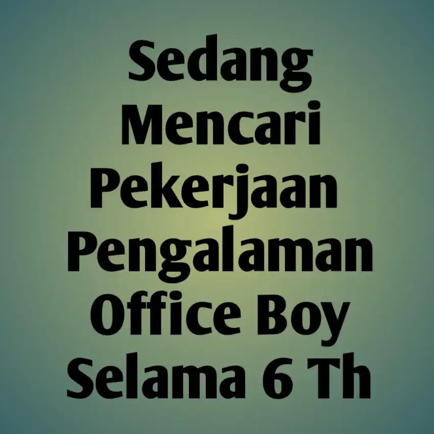 Sedang Mencari Pekerjaan Office Boy Atau Pekerjaan Apa Saja