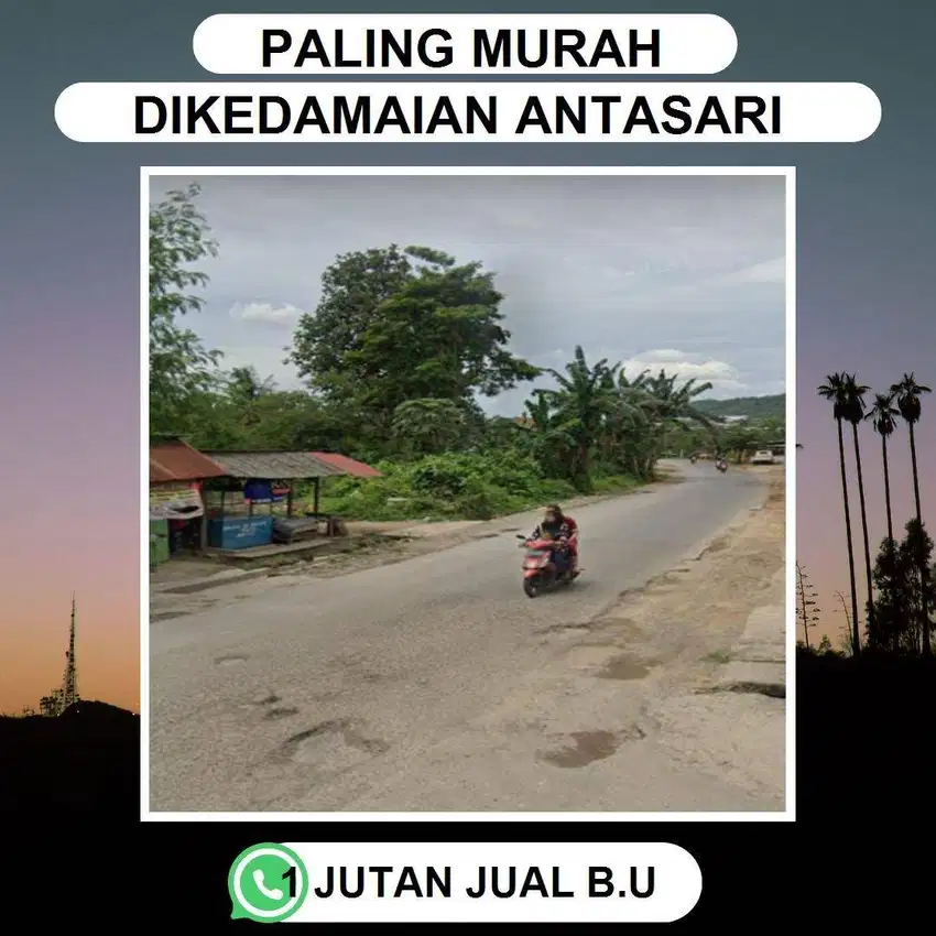 TANAH KEDAMAIAN ANTASARI HARGA TERMURAH BISA DICICIL