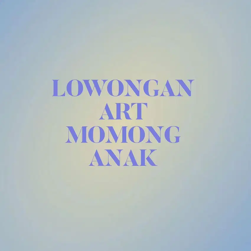 LOWONGAN ART MOMONG ANAK