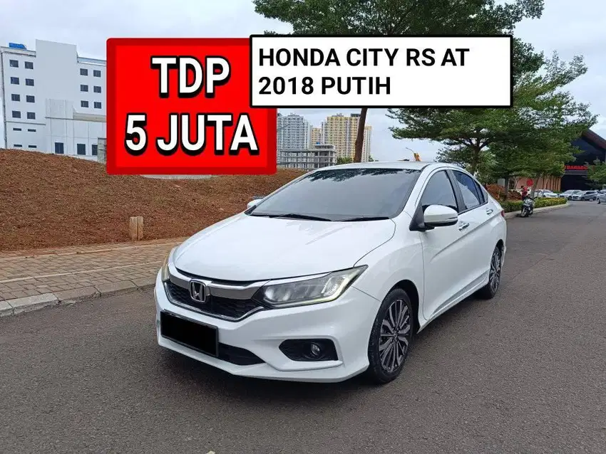 HONDA CITY RS CVT 2018 PUTIH PROMO MURAH DP MINIM 5 JUTA