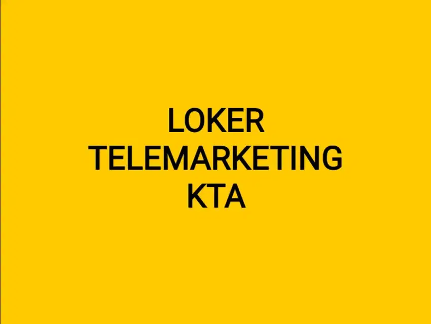 LOWONGAN PEKERJAAN TELEMARKETING KTA