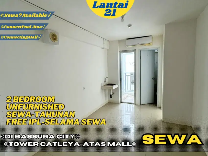 Sewa Tahunan Murah-2BR UNFURNISHED-Atas Mall-Free IPL-Di Bassura City