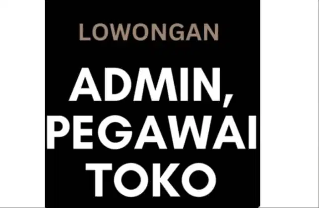 LOWONGAN ADMIN DAN PEGAWAI TOKO GADING SERPONG