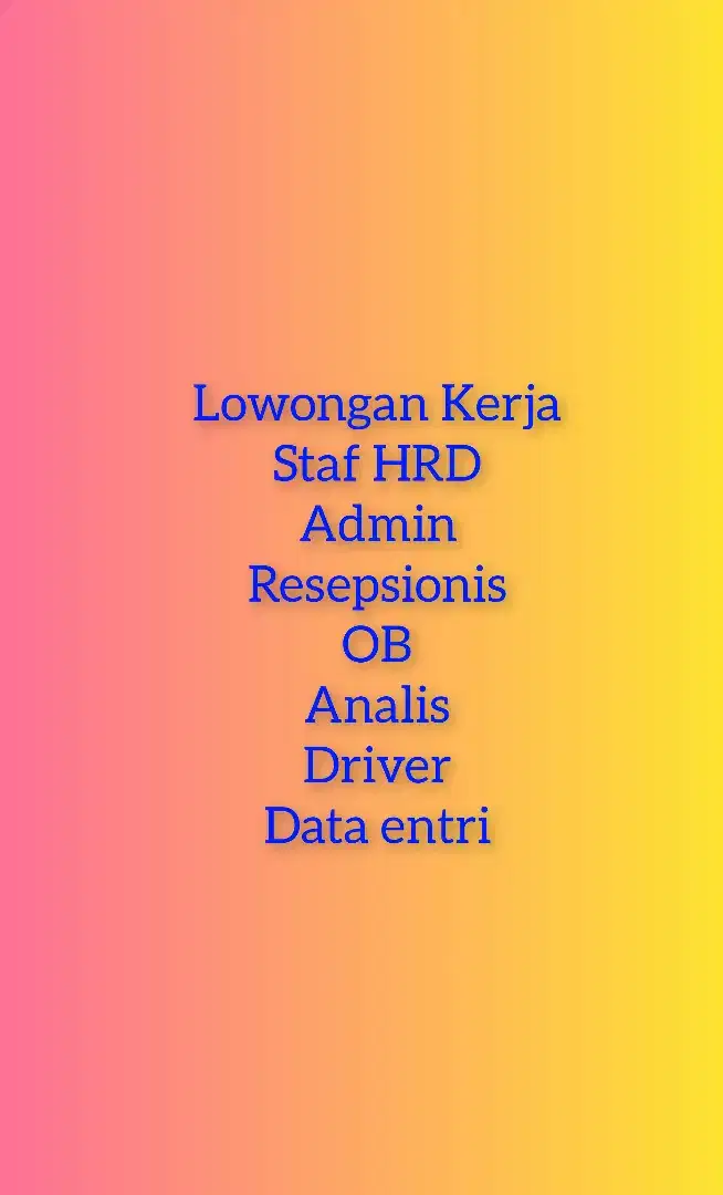 Staf HRD, admin, resepsionis. data entri,  OB, driver