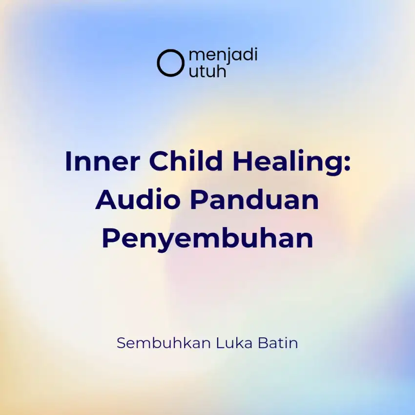 Inner Child Healing: Audio untuk Menyembuhkan Luka Batin