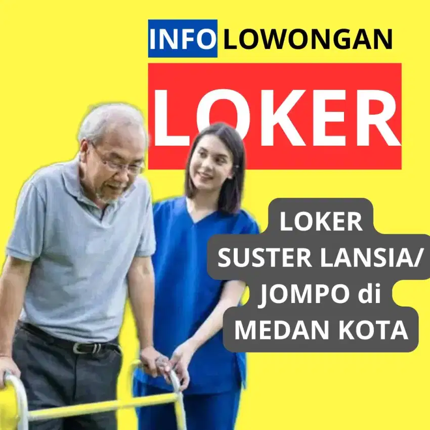 Loker Suster Lansia Jompo di Medan