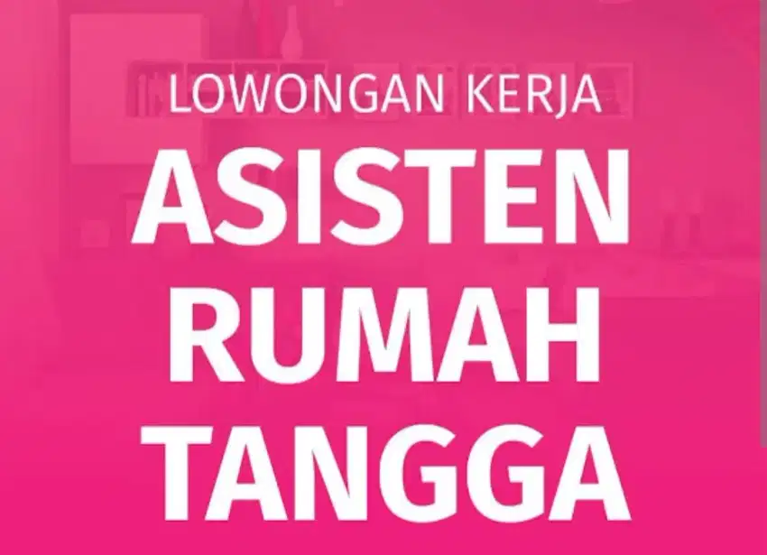 Lowongan Asisten Rumah Tangga