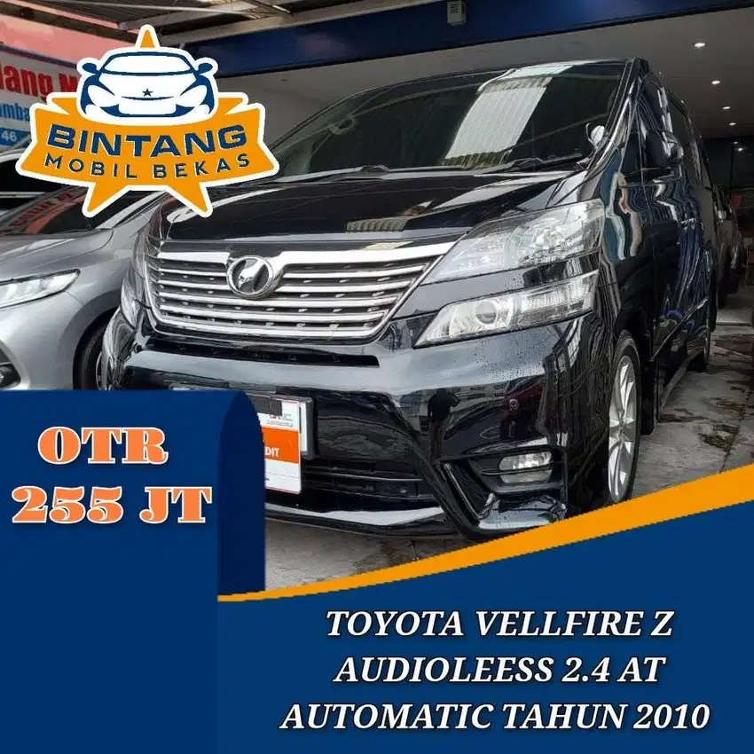 TOYOTA VELLFIRE Z AUDIOLESS 2.4 AT AUTOMATIC 2400 CC BENSIN TAHUN 2010