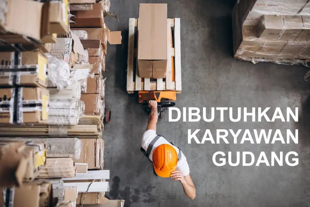 DIBUTUHKAN KARYAWAN GUDANG LAKI LAKI