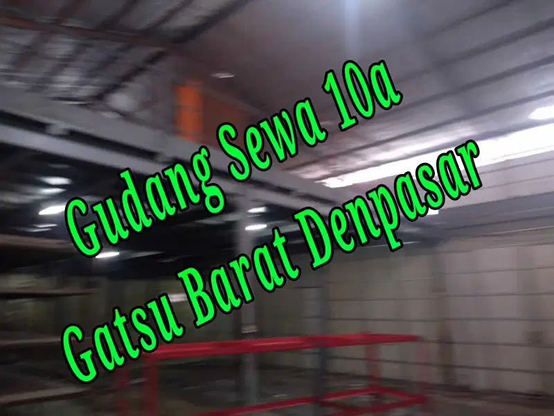 Disewakan Gudang Lokasi di Gatsu Barat Denpasar Bali