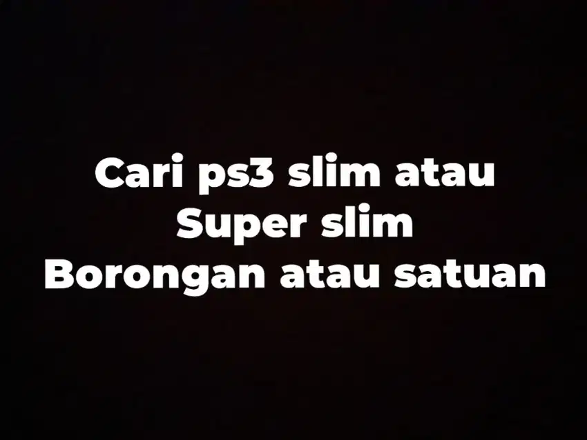 Cari ps3 slim atau super slim