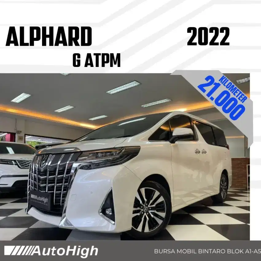 DP10% [Km21.000] Alphard G ATPM 2022 White Reg 2021 #AUTOHIGH