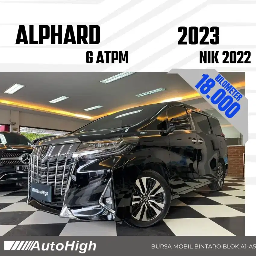 DP10% [Km18.000] Alphard G ATPM 2022 Black Reg 2023 #AUTOHIGH