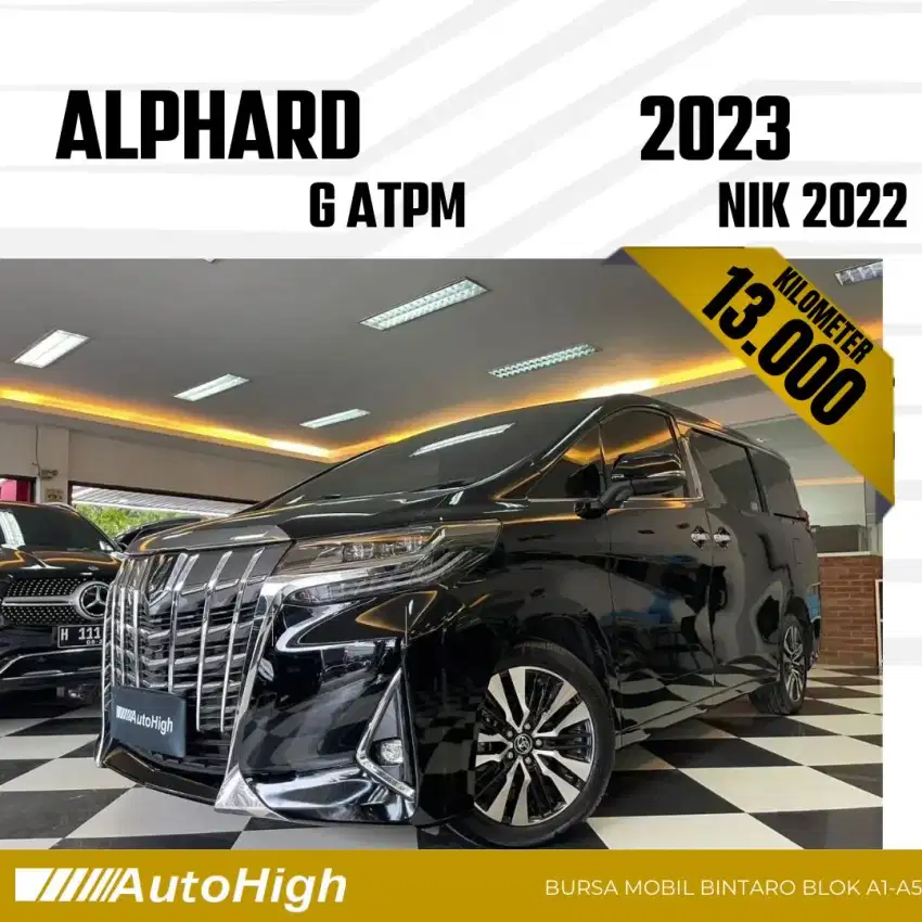 DP10% [Km13.000] Alphard G ATPM 2022 Black Regis 2023 #AUTOHIGH