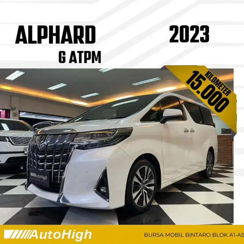 DP10% [Km15.000] Alphard G ATPM 2023 White Regis 2020 #AUTOHIGH