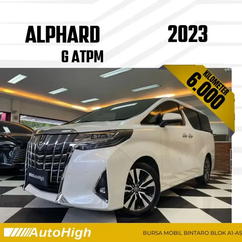 DP10% [Km6.000] Alphard G ATPM 2023 White Reg 2022 #AUTOHIGH