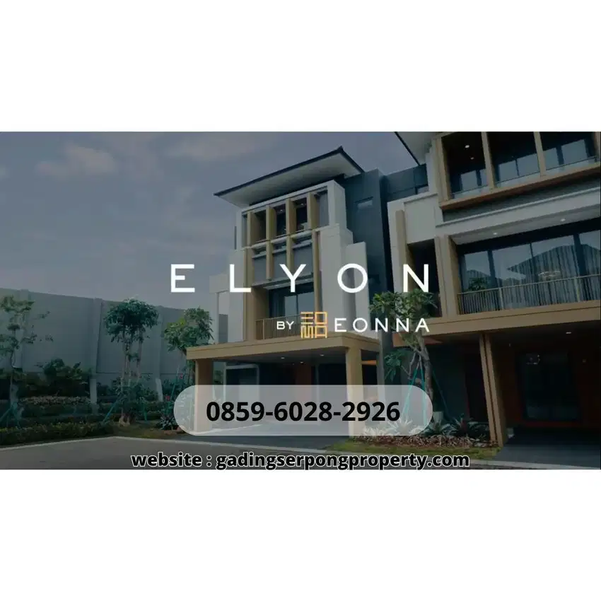 Diskon 17,5% Kpr Dp 0! Live In Privillage 4M NEW! Elyon Eonna Bsd City