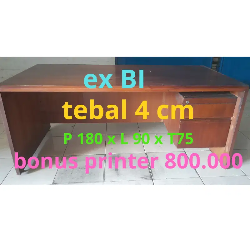 meja biro kantor ex BI tebal 4cm bonus printer pantum seharga 800.000