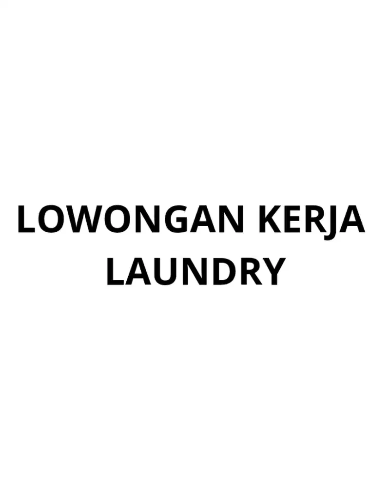 LOWONGAN KERJA LAUNDRY