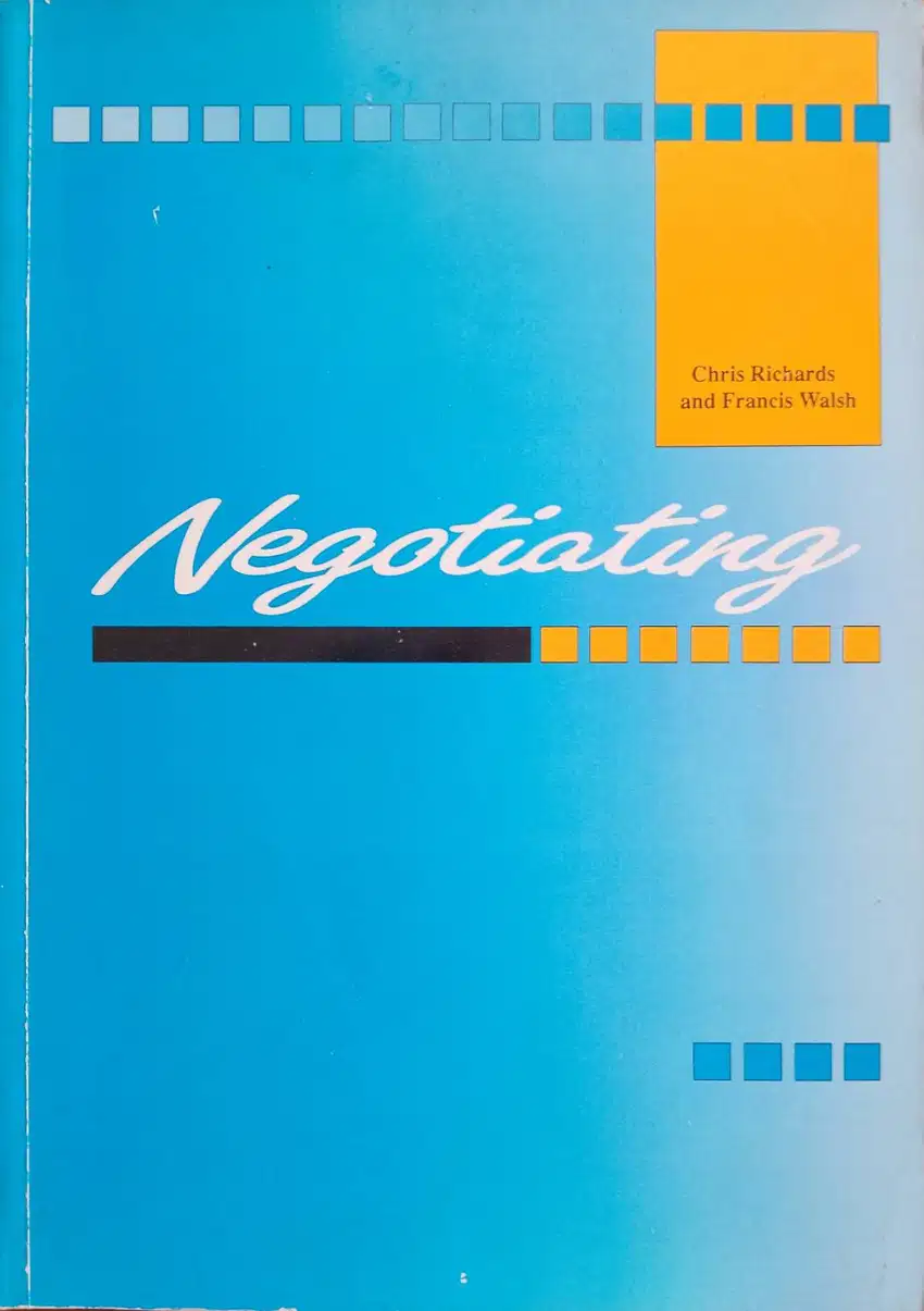 Negotiating by Chris Richards & Francis Walsh – Panduan Praktis Nego