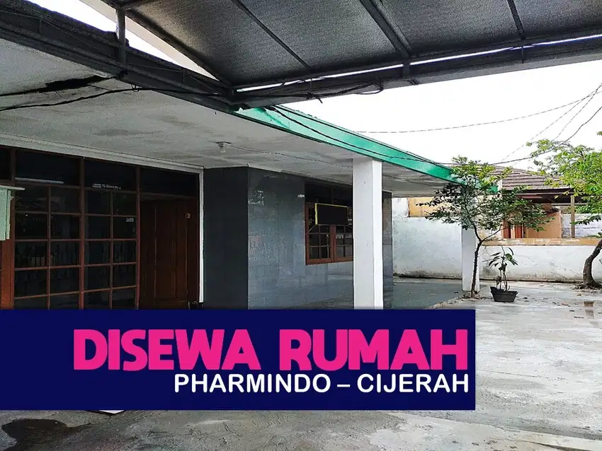 SEWA RUMAH MURAH DI, CIJERAH, PHARMINDO, MELONG ASIH, SUDIRMAN,