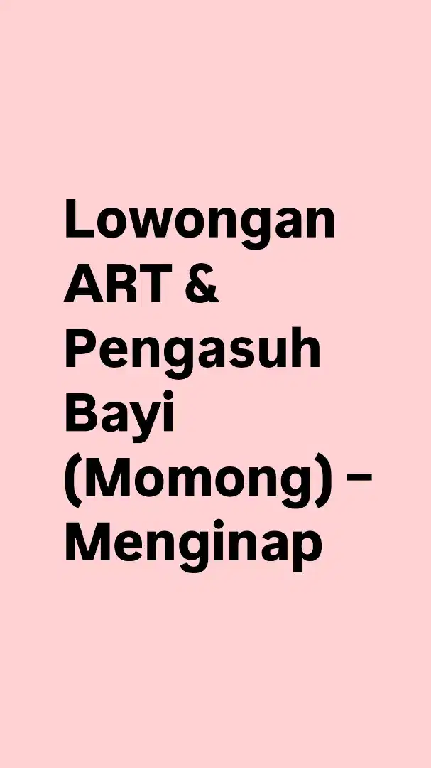 Lowongan ART & Momong - Menginap