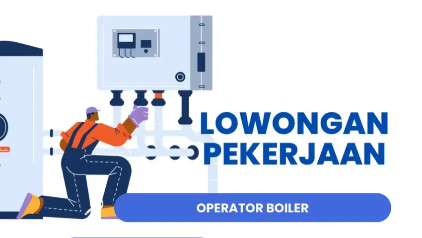 DI BUTUHKAN OPERATOR BOILER