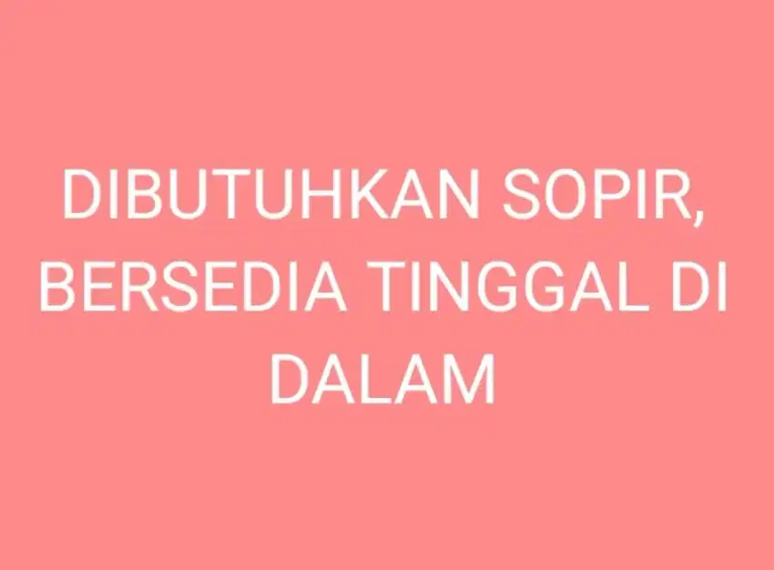 Dibutuhkan segera sopir rumah dan kantor