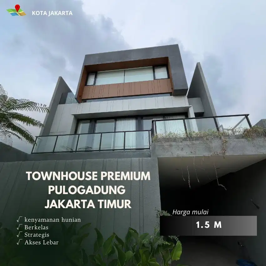 TOWNHOUSE PREMIUM PULO GADUNG, STRATEGIS AKSES LUAS DI PUSAT KOTA