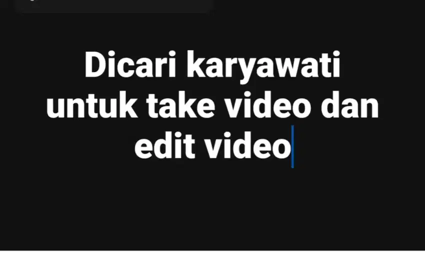 DICARI KARYAWATI UNTUK TAKE VIDEO & EDIT