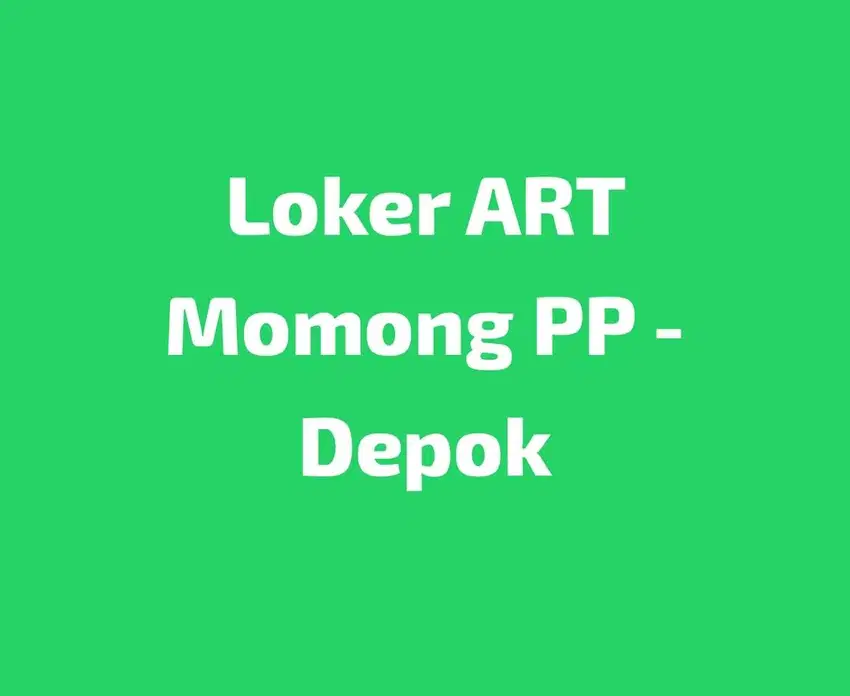 Dicari ART Momong PP [PEKAPURAN]