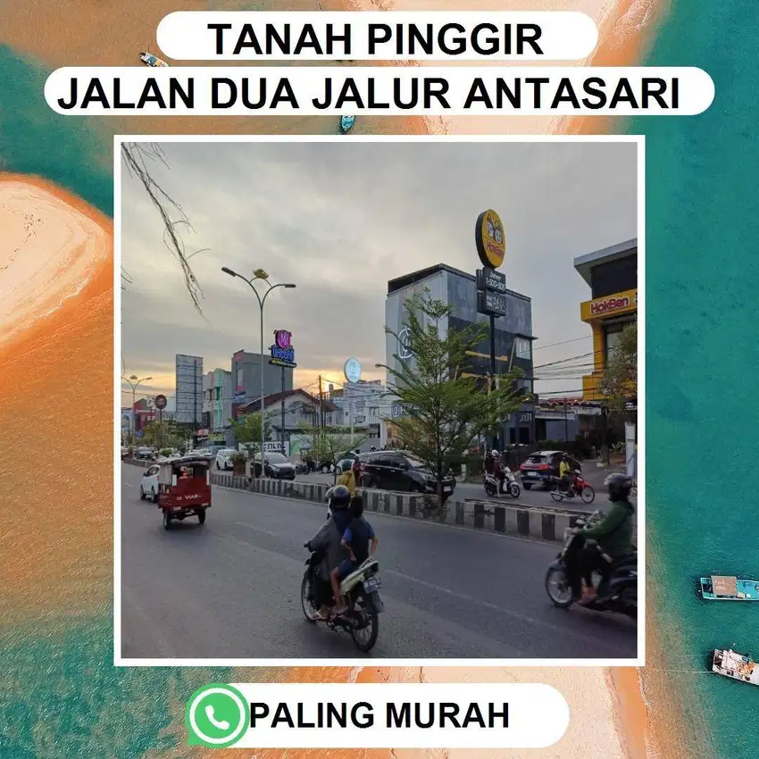 TANAH LUAS ANTASARI NEMPEL JALAN PUSAT ANTASARI COCOK BANGUN USAHA