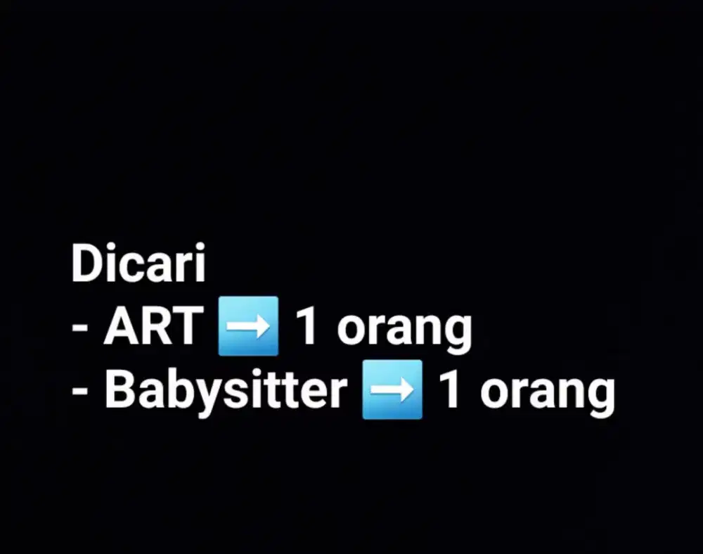 Dibutuhkan ART dan babysitter. NO DRAMA!!!
