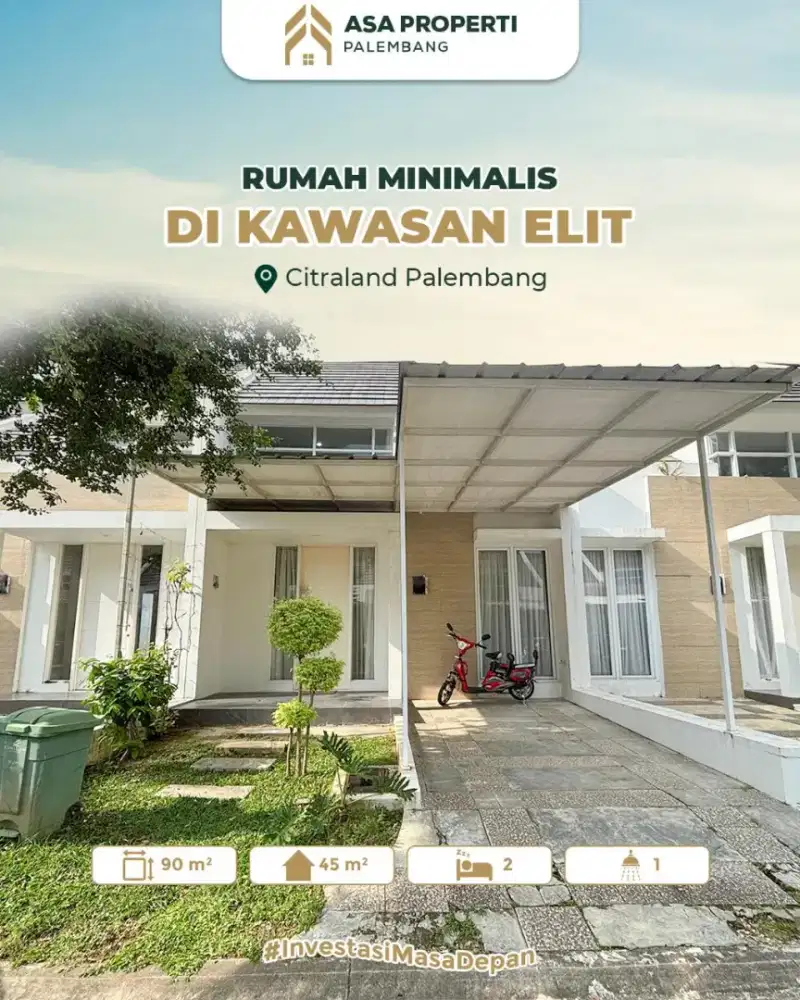 DIJUAL RUMAH MINIMALIS SIAP HUNI KAWASAN ELIT CITRALAND PALEMBANG