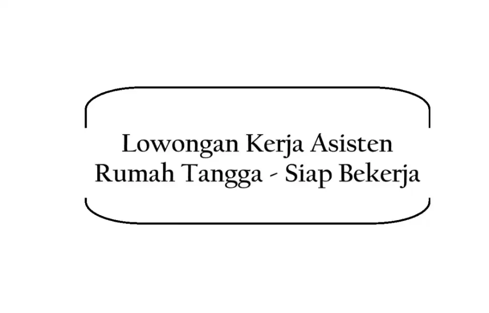 Loker Asisten Rumah Tangga