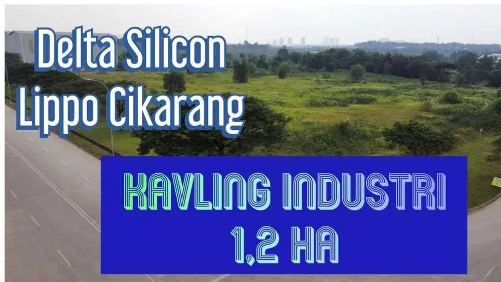 Kavling Industri Delta Silicon 8 Lippo Cikarang Dijual Cepat