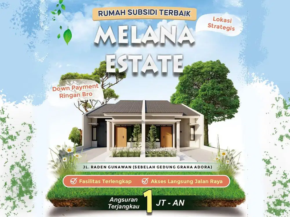 RUMAH SUBSIDI DP 14jt MELANA ESTATE DEPAN GEDUNG ADORA RADEN GUNAWAN