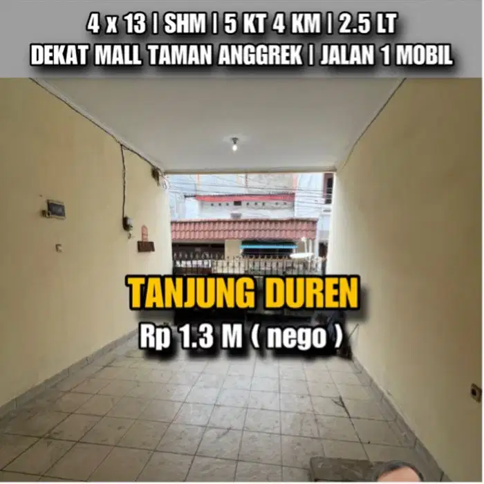 V004 JUAL RUMAH 4x13 TANJUNG DUREN 5 MENIT KE MALL TAMAN ANGGREK