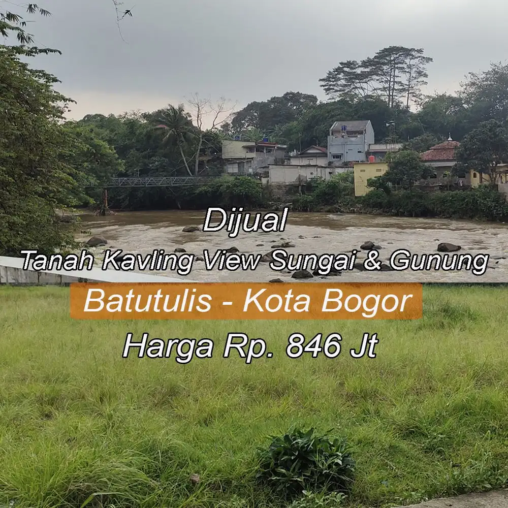 Dijual Tanah Kavling Sejuk View Sungai Cisadane di Batu Tulis, Bogor.