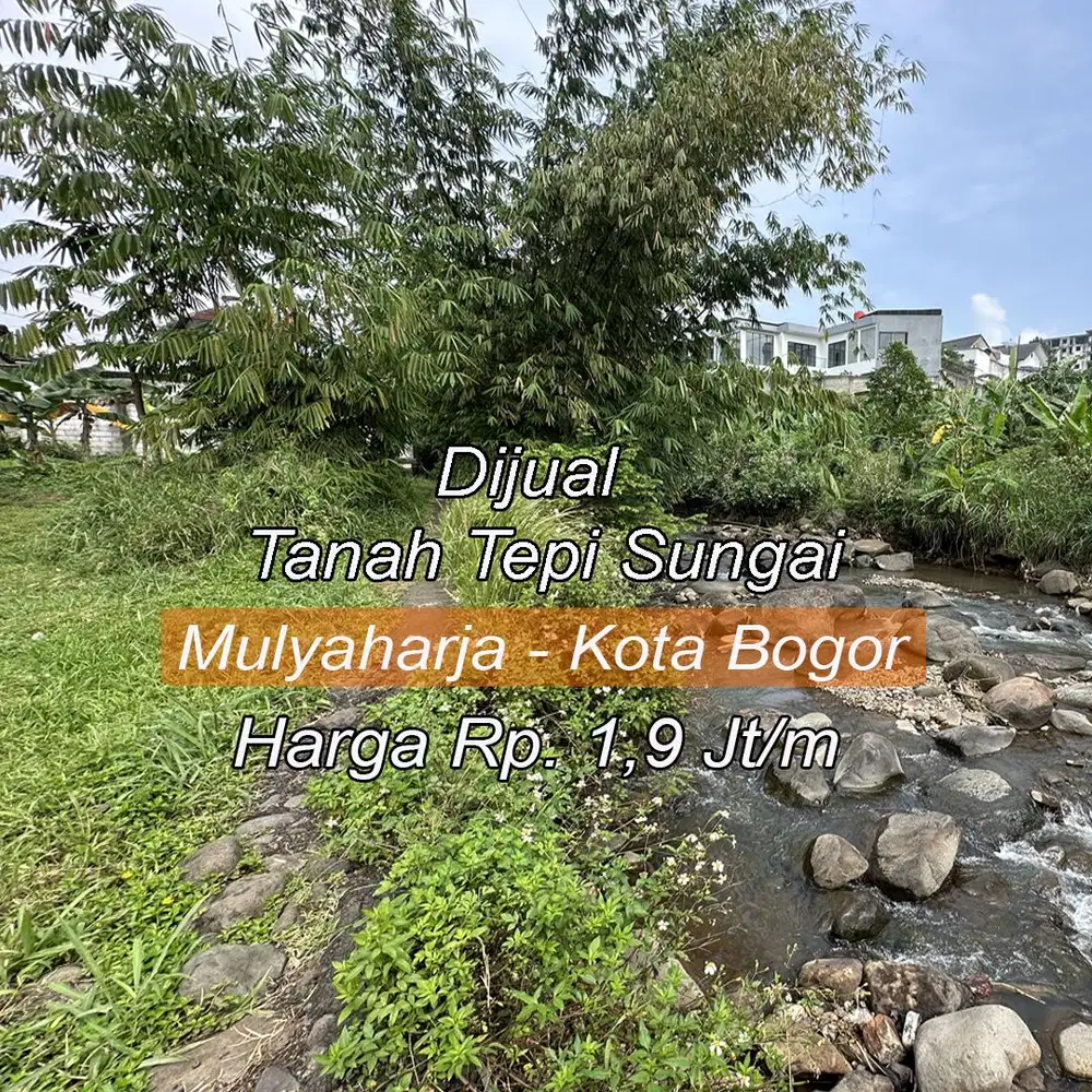 Dijual Tanah SHM Hidden Gem Sisi Samping Sungai Jernih di Mulyaharja.