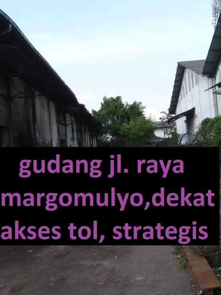 Disewakan Gudang Raya Margomulyo Dekat akses tol, strategis