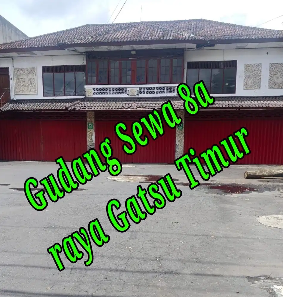 Disewakan Gudang 8a di pinggir Jln raya  gatot subroto Timur Denpasar